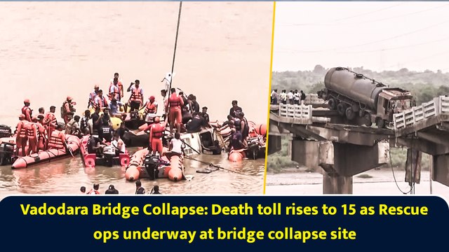 Vadodara Bridge Collapse: Death toll rises to 15 as Rescue ops underway at bridge collapse site