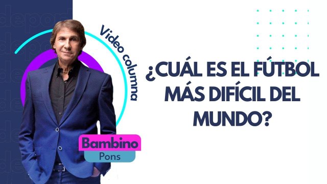 El Bambino Pons y su opinión sobre el fútbol más difícil del mundo _ Pulzo Deportes