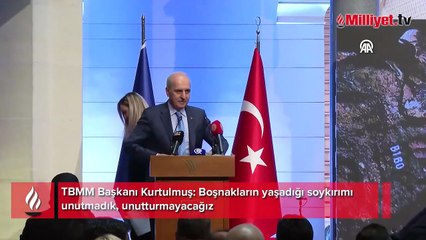 TBMM Başkanı Kurtulmuş: Boşnakların yaşadığı soykırımı unutmadık, unutturmayacağız