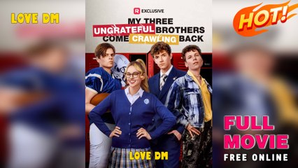 My Three Ungrateful Brothers Come Crawling Back - (2025) - FULL  Reelshort