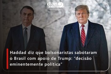 Haddad diz que bolsonaristas sabotaram o Brasil com apoio de Trump: “decisão eminentemente política”