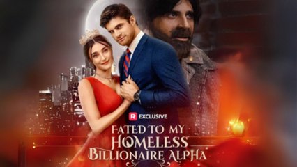 Fated To My Homeless Billionaire Alpha - Full Movie