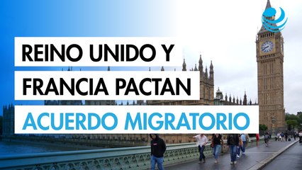 Reino Unido y Francia pactan intercambio de migrantes; entrará en vigor en semanas