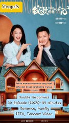 Sinopsis Drama China Double Happiness 2025