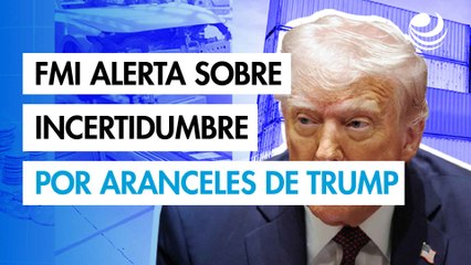 FMI advierte sobre incertidumbre comercial ante nuevos aranceles de Donald Trump