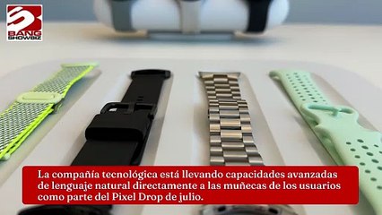 Trae Google su modelo de IA Gemini al Pixel Watch