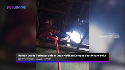 Akibat Lupa Mematikan Kompor Saat Memasak Telur dan Ditinggal Pergi Bermain Layangan, Satu Unit Rumah di Siliragung Banyuwangi Ludes Terbakar