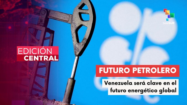 Edición central 10-07-2025: OPEP prevé demanda récord de 123 millones de barriles diarios para 2050