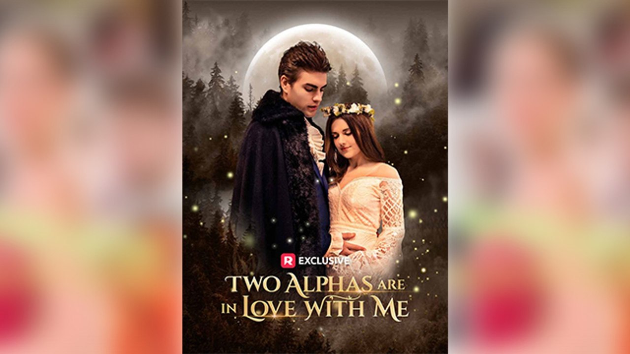 Two Alphas Are In Love With Me – FULL HD MOVIE [English Sub]