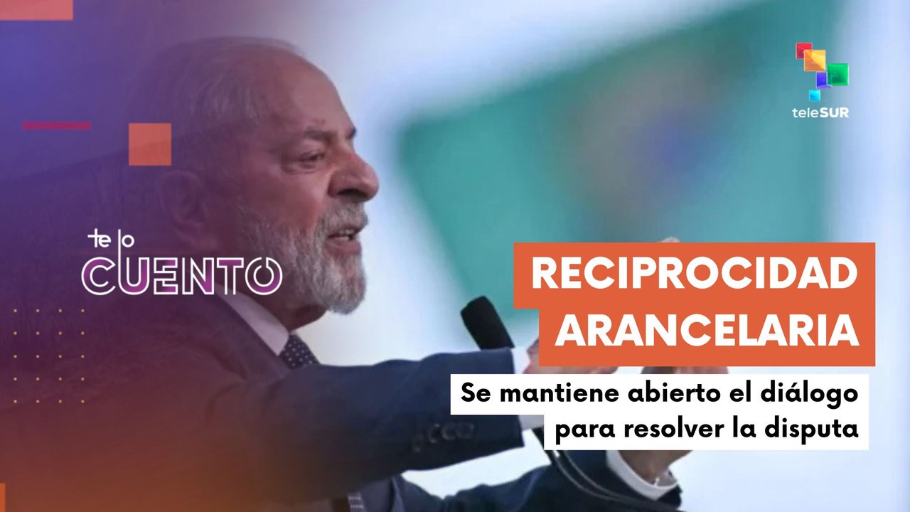 Te lo cuento 10-07-2025: Brasil impone aranceles del 50% a productos de EE.UU. en respuesta a Trump