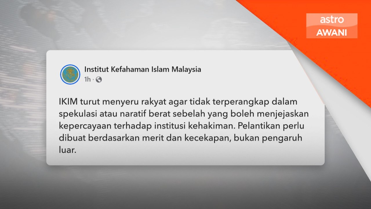 IKIM tegas pelantikan Ketua Hakim Negara perlu telus & bebas
