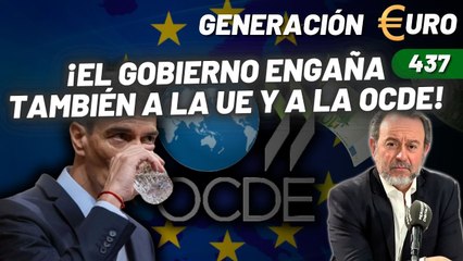 Generación Euro #437 / ¡El gobierno más mentiroso de la historia engaña también a la UE y a la OCDE!