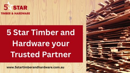 5 Star Timber and Hardware your Trusted Partner
