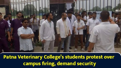 Patna Veterinary College’s students protest over campus firing, demand security
