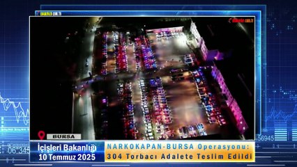 NARKOKAPAN-BURSA Operasyonu: 304 Torbacı Adalete Teslim Edildi