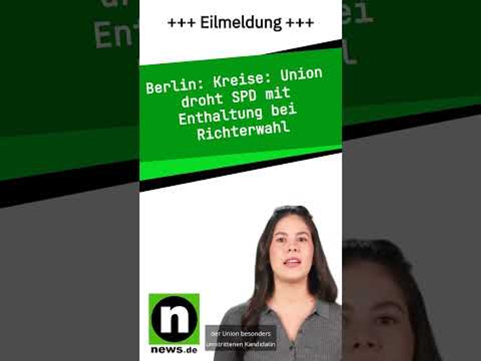 Kreise: Union droht SPD mit Enthaltung bei Richterwahl