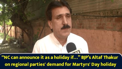 “NC can announce it as a holiday if…” BJP’s Altaf Thakur on regional parties' demand for Martyrs' Day holiday