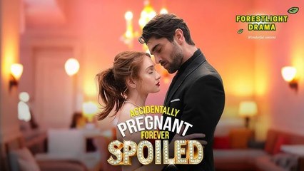 Accidentally Pregnant, Forever Spoiled - Full Movie