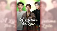 A Lifetime Too Late full short drama