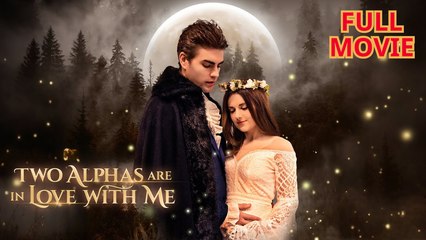 Two Alphas Are In Love With Me - Full Movie