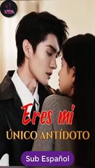 Sub EspaÑOl Eres Mi úNico AntíDoto Serie Completa - Full Movie