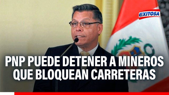 Protestas por REINFO: PNP puede detener a mineros que bloquean carreteras, pero Gobierno no quiere tomar medidas