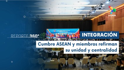 Reporte 360° 11-07: Finaliza LVIII cumbre de cancilleres de la ASEAN