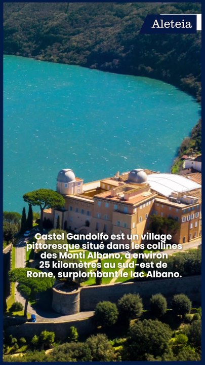 Comment est née la tradition pour le Pape de passer l'été à Castel Gandolfo