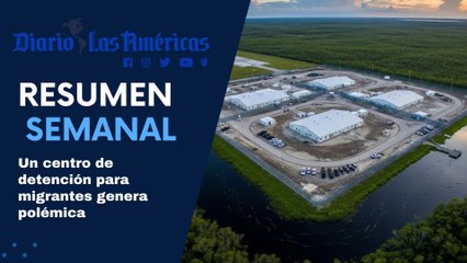 Un centro de detención para migrantes genera polémica | Resumen semanal