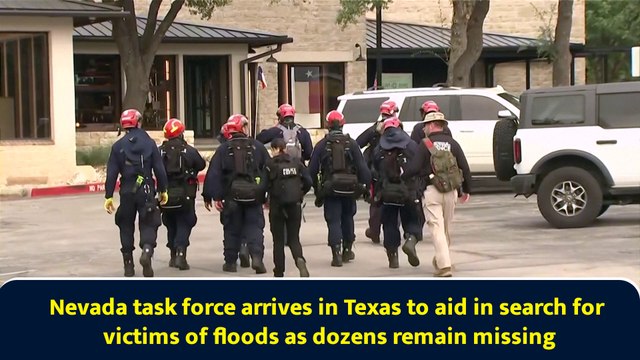 Nevada task force arrives in Texas to aid in search for victims of floods as dozens remain missing