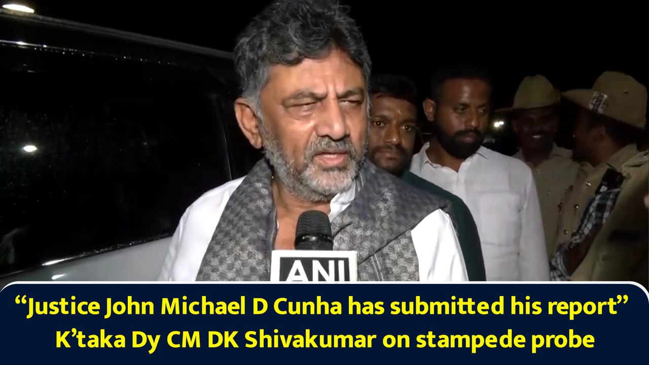 “Justice John Michael D Cunha has submitted his report” K’taka Dy CM DK Shivakumar on stampede probe