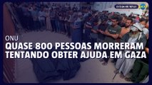 ONU relata que quase 800 pessoas morreram desde maio tentando obter ajuda em Gaza