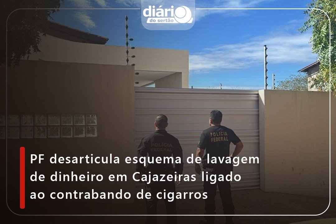 PF desarticula esquema de lavagem de dinheiro em Cajazeiras ligado ao contrabando de cigarros