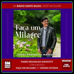 PADRE REGINALDO MANZOTTI - FAÇA UM MILAGRE - VERSÃO ESTÚDIO