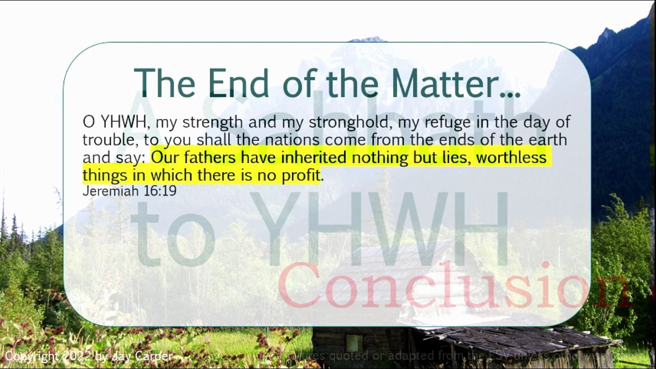 A Sabbath to YHWH, conclusion: The End of the Matter