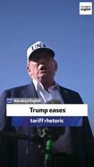 Journalist: Trump eases tariff rhetoric