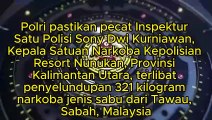 Inspektur Satu Polisi Sony Kurniawan, Kepala Satuan Narkoba Kepolisian Resort Nunukan di Provinsi Kalimantan Utara ditangkap terlibat penyelundupan 321 kilogram narkoba jenis sabu dari Tawau, Sabah, Malaysia