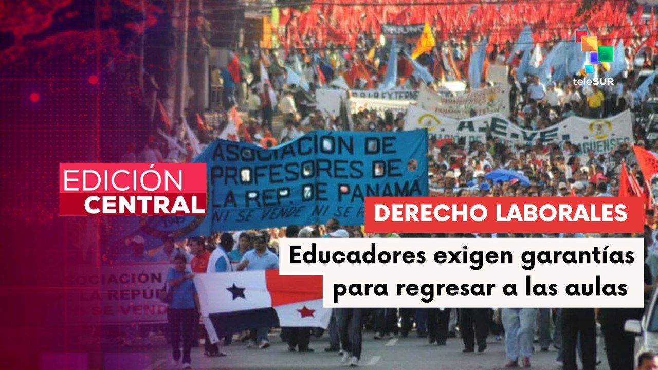 Gremios docentes de Panamá exigen respeto a sus derechos laborales