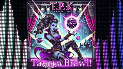 T.P.K_ Roll of Glory_ Tavern Brawl!