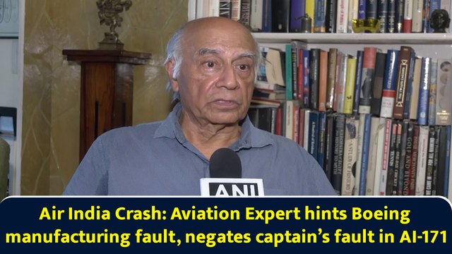 Air India Crash: Aviation Expert hints Boeing manufacturing fault, negates captain’s fault in AI-171