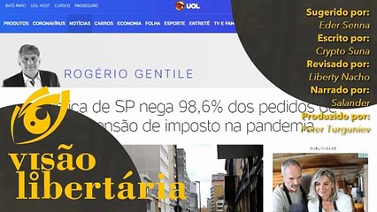 Justiça de SP nega 98,6% dos pedidos de suspensão de imposto | Visão Libertária - 21/08/20 | ANCAPSU