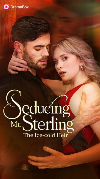 Seducing Mr. Sterling- The Ice-cold Heir #DramaBox