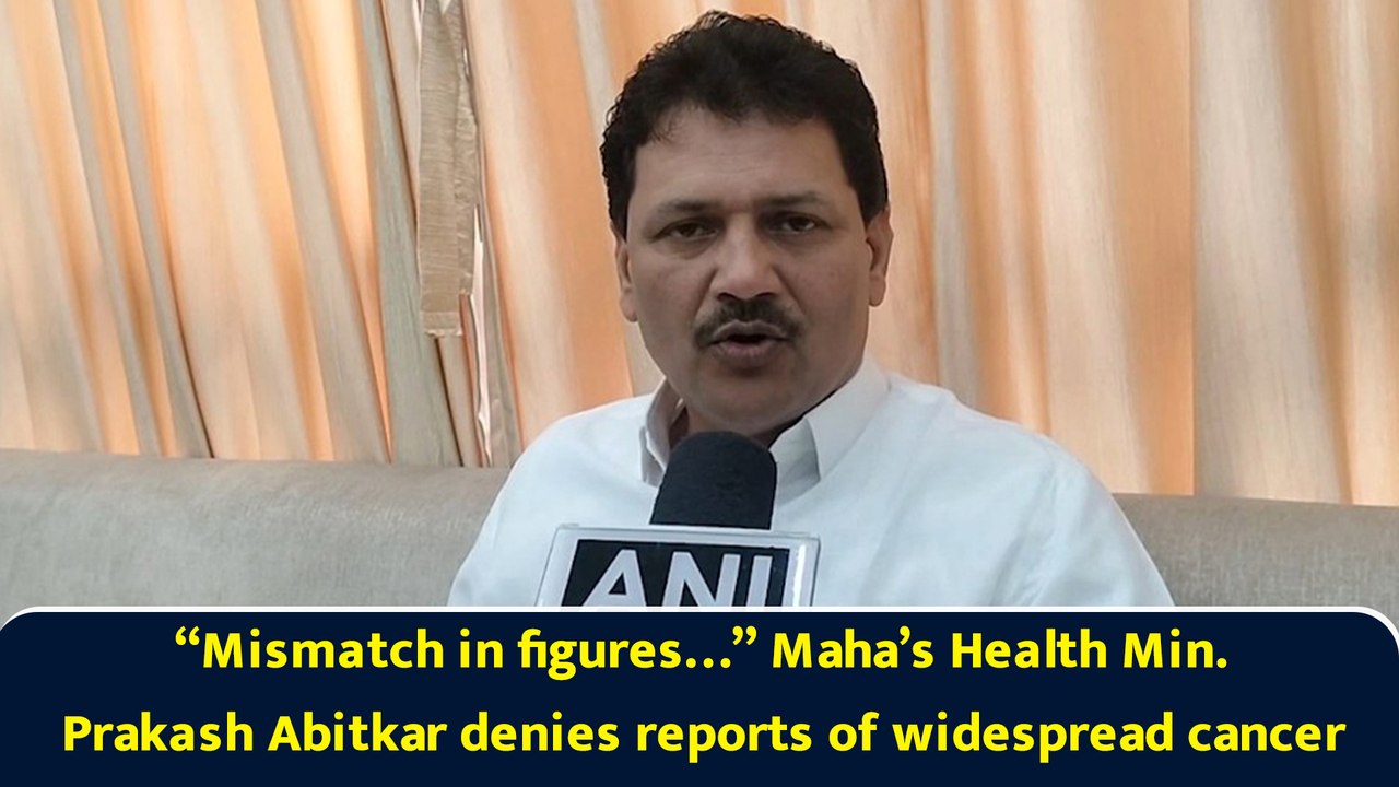 “Mismatch in figures…” Maha’s Health Min. Prakash Abitkar denies reports of widespread cancer