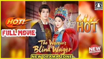 🏰 [New Drama Zone] The Warrior's Blind Wager Full Movie - Historical Drama 2025 | Period Romance | Chinese Drama English Sub | ReelShort Classic