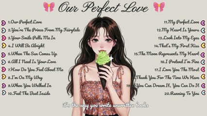 Our Perfect Love🌸Songs Playlist🌻Heartfelt Pop Love Song🍃Official Music Video🍁Song Lyrics - 1080