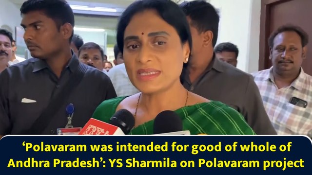 ‘Polavaram was intended for good of whole of Andhra Pradesh’: YS Sharmila on Polavaram project