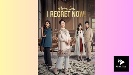 Mom, Sis, I Regret Now! - Full Movie (2025)