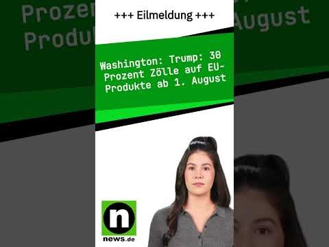 Trump: 30 Prozent Zölle auf EU-Produkte ab 1. August