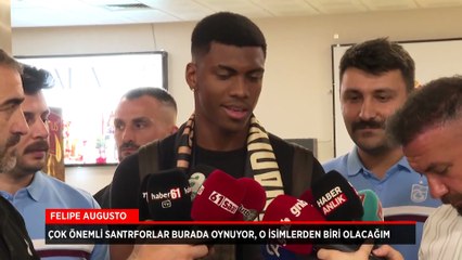 Felipe Augusto, Trabzon'a geldi işte ilk sözleri