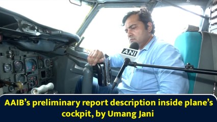 AAIB’s preliminary report description inside plane’s cockpit, by Umang Jani